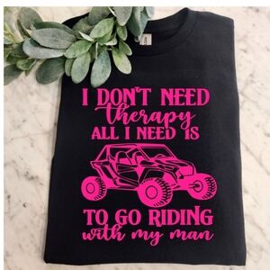 Riding shirt atv sxs utv Dont Need Therapy Need To Ride With My Man Humor Pink